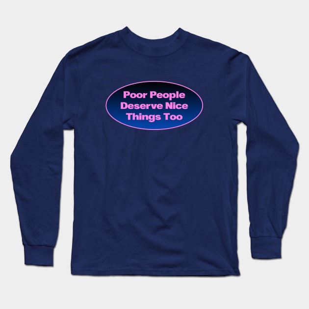 Poor People Deserve Nice Things Too - UBI Long Sleeve T-Shirt by Football from the Left